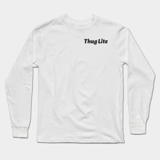 Thug lite version Long Sleeve T-Shirt